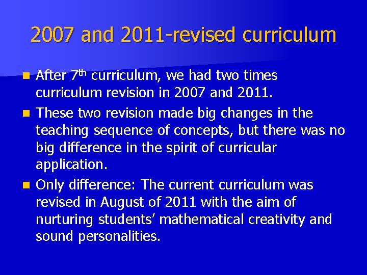 2007 and 2011 -revised curriculum After 7 th curriculum, we had two times curriculum 2007 and 2011 -revised curriculum After 7 th curriculum, we had two times curriculum