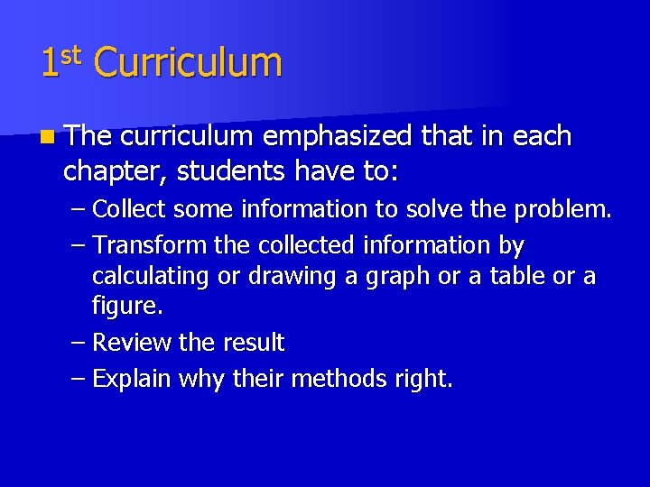 1 st Curriculum n The curriculum emphasized that in each chapter, students have to: 1 st Curriculum n The curriculum emphasized that in each chapter, students have to: