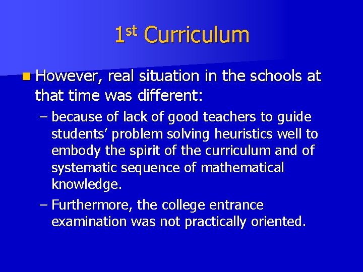 1 st Curriculum n However, real situation in the schools at that time was 1 st Curriculum n However, real situation in the schools at that time was