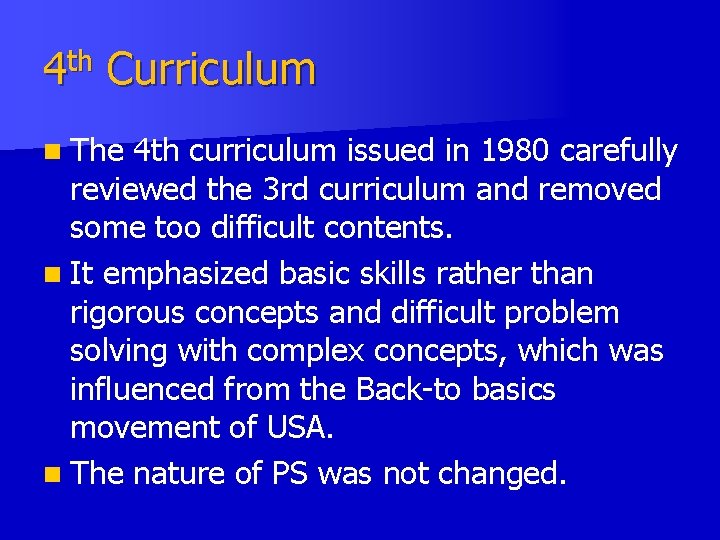 4 th Curriculum n The 4 th curriculum issued in 1980 carefully reviewed the 4 th Curriculum n The 4 th curriculum issued in 1980 carefully reviewed the