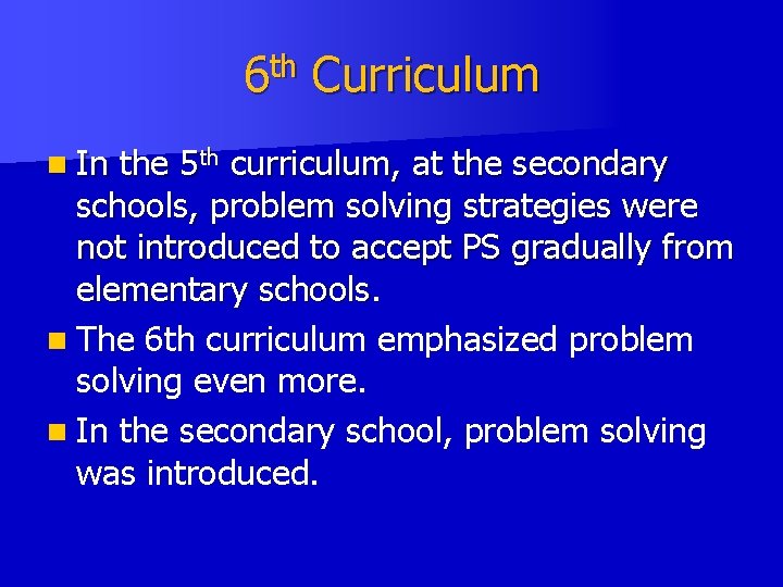 6 th Curriculum n In the 5 th curriculum, at the secondary schools, problem 6 th Curriculum n In the 5 th curriculum, at the secondary schools, problem