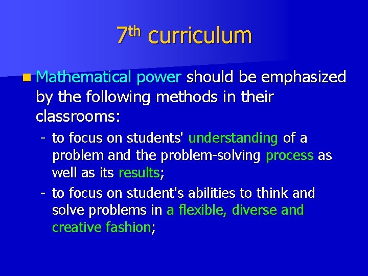 7 th curriculum n Mathematical power should be emphasized by the following methods in 7 th curriculum n Mathematical power should be emphasized by the following methods in