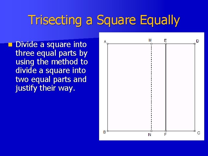 Trisecting a Square Equally n Divide a square into three equal parts by using Trisecting a Square Equally n Divide a square into three equal parts by using