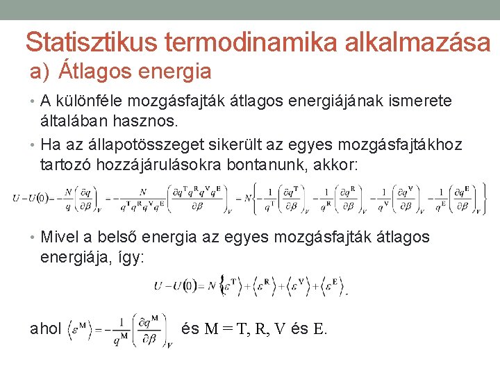 Statisztikus termodinamika alkalmazása a) Átlagos energia • A különféle mozgásfajták átlagos energiájának ismerete általában