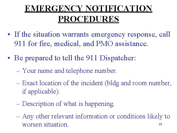 EMERGENCY NOTIFICATION PROCEDURES • If the situation warrants emergency response, call 911 for fire,