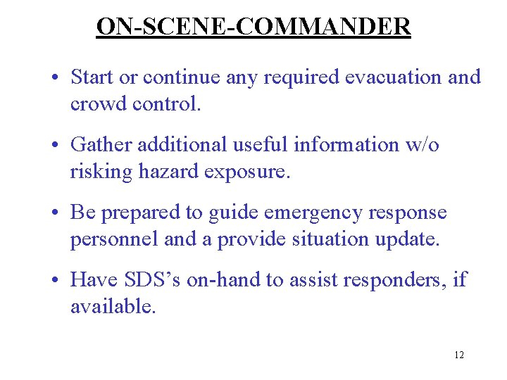 ON-SCENE-COMMANDER • Start or continue any required evacuation and crowd control. • Gather additional