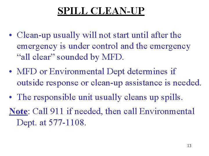 SPILL CLEAN-UP • Clean-up usually will not start until after the emergency is under