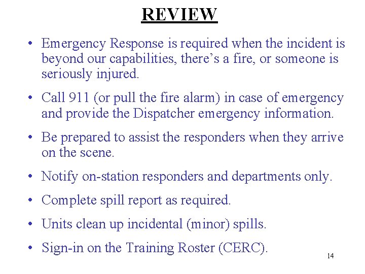 REVIEW • Emergency Response is required when the incident is beyond our capabilities, there’s