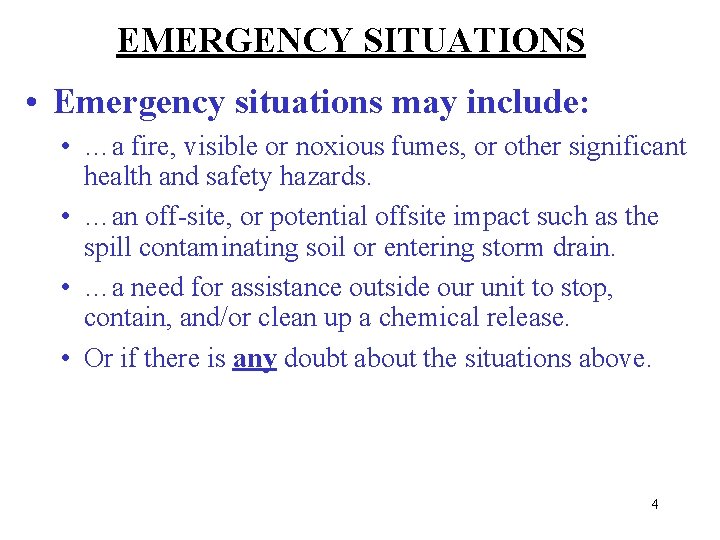 EMERGENCY SITUATIONS • Emergency situations may include: • …a fire, visible or noxious fumes,