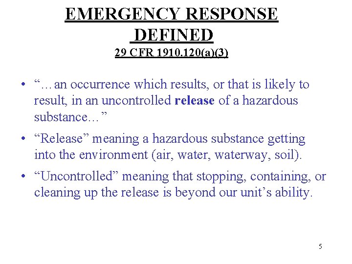 EMERGENCY RESPONSE DEFINED 29 CFR 1910. 120(a)(3) • “…an occurrence which results, or that
