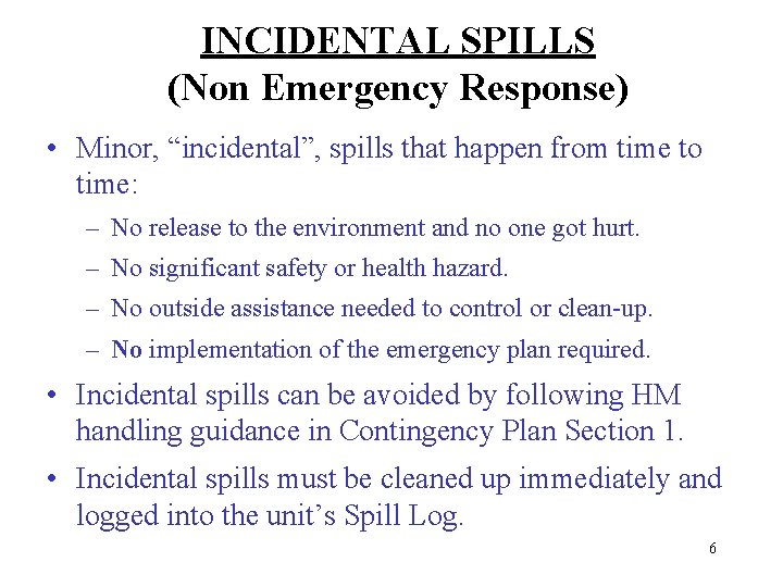 INCIDENTAL SPILLS (Non Emergency Response) • Minor, “incidental”, spills that happen from time to