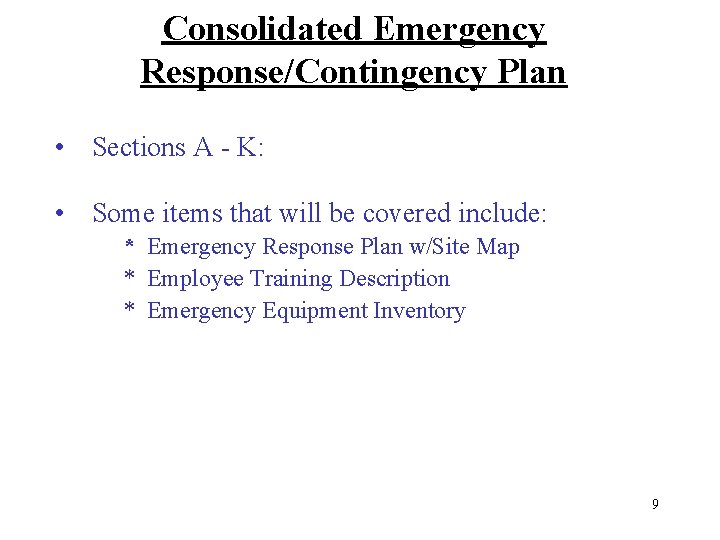 Consolidated Emergency Response/Contingency Plan • Sections A - K: • Some items that will