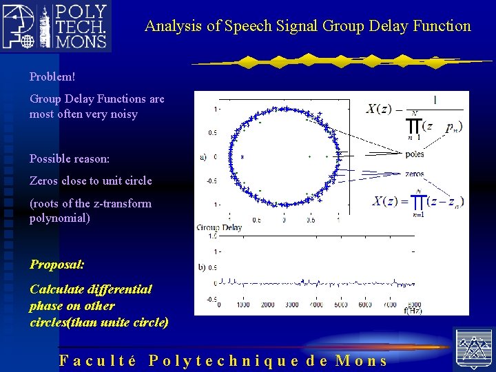 Analysis of Speech Signal Group Delay Function Problem! Group Delay Functions are most often