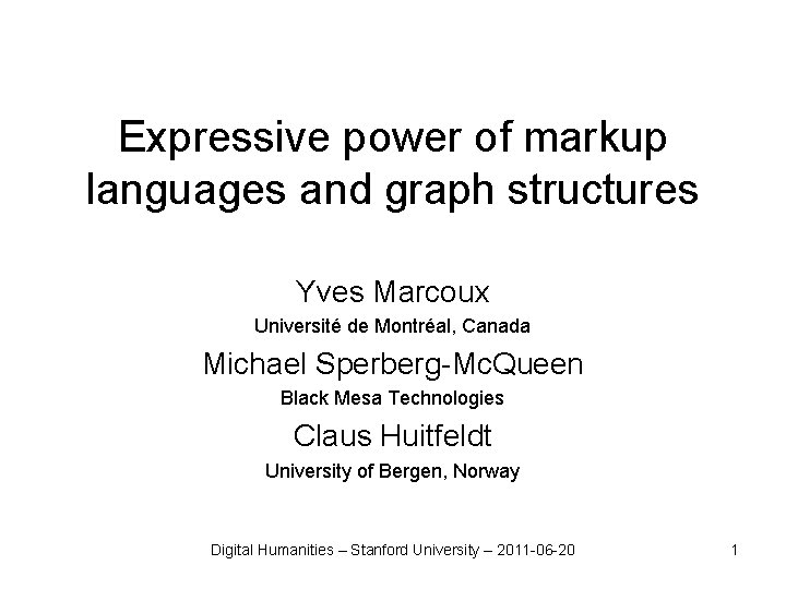 Expressive power of markup languages and graph structures Yves Marcoux Université de Montréal, Canada