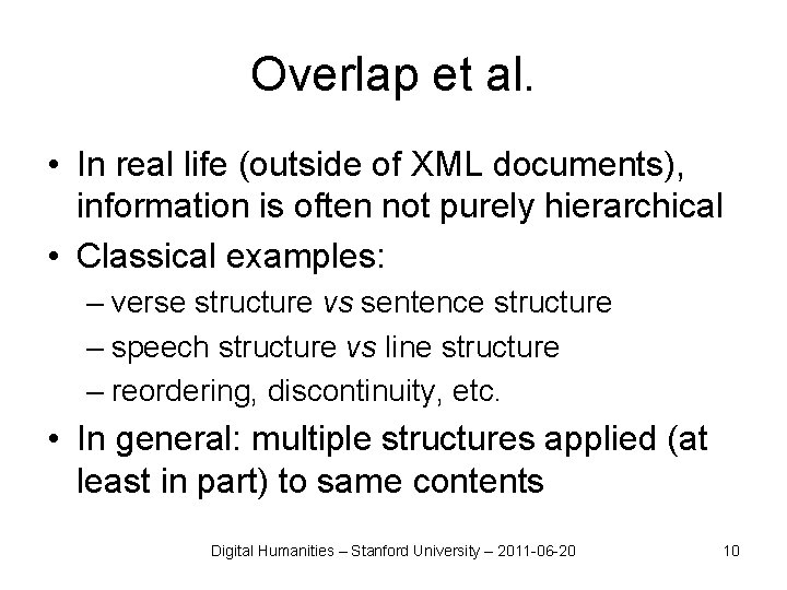 Overlap et al. • In real life (outside of XML documents), information is often