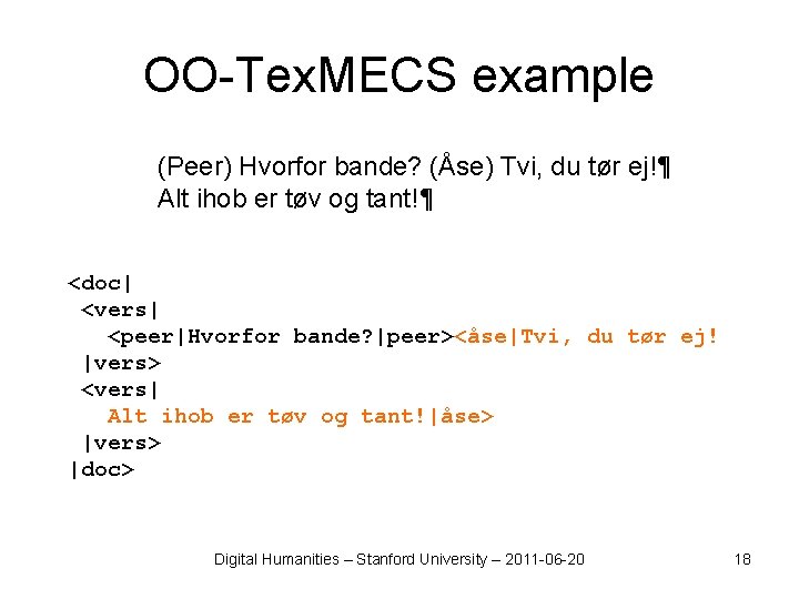 OO-Tex. MECS example (Peer) Hvorfor bande? (Åse) Tvi, du tør ej!¶ Alt ihob er