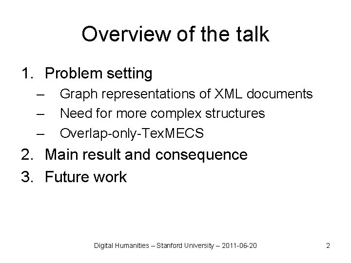 Overview of the talk 1. Problem setting – – – Graph representations of XML