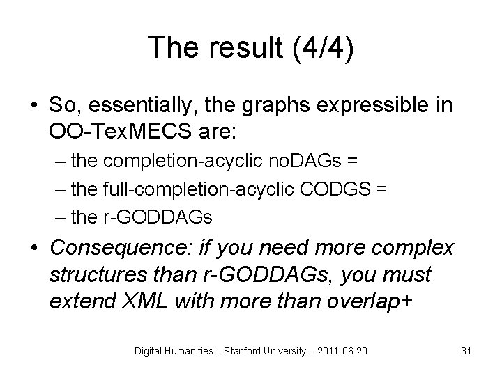 The result (4/4) • So, essentially, the graphs expressible in OO-Tex. MECS are: –