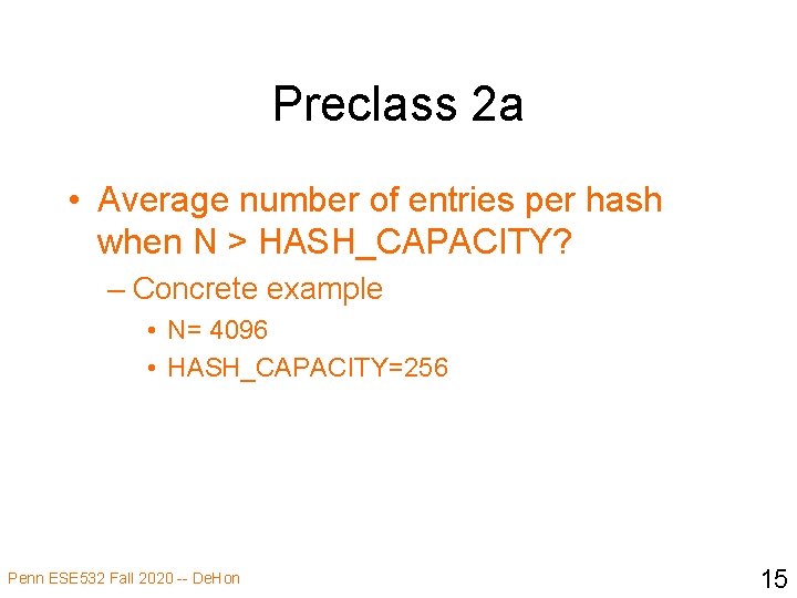 Preclass 2 a • Average number of entries per hash when N > HASH_CAPACITY?
