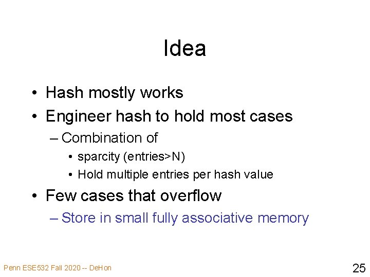 Idea • Hash mostly works • Engineer hash to hold most cases – Combination