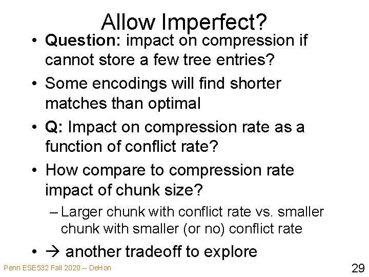 Allow Imperfect? • Question: impact on compression if cannot store a few tree entries?