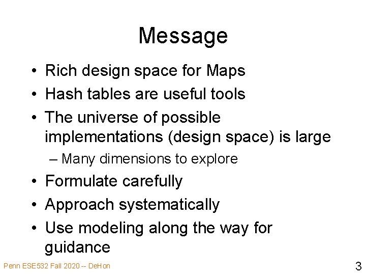 Message • Rich design space for Maps • Hash tables are useful tools •