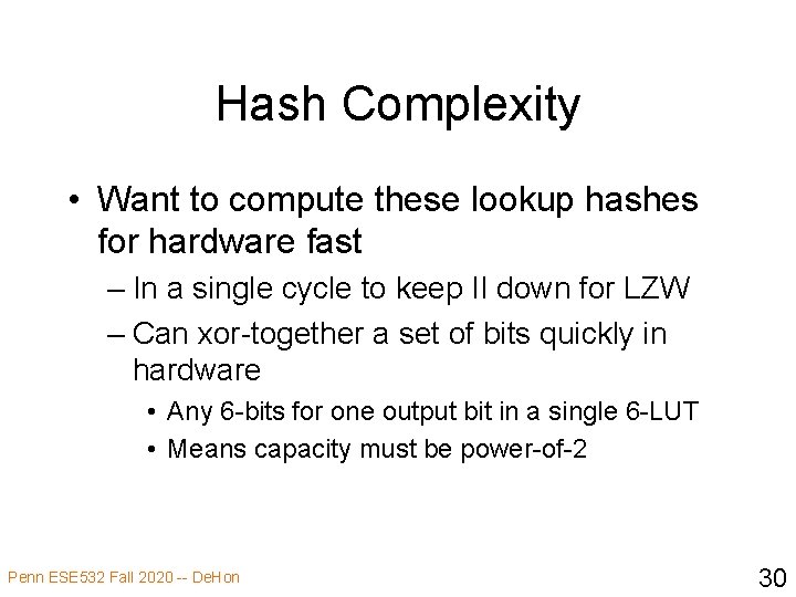 Hash Complexity • Want to compute these lookup hashes for hardware fast – In