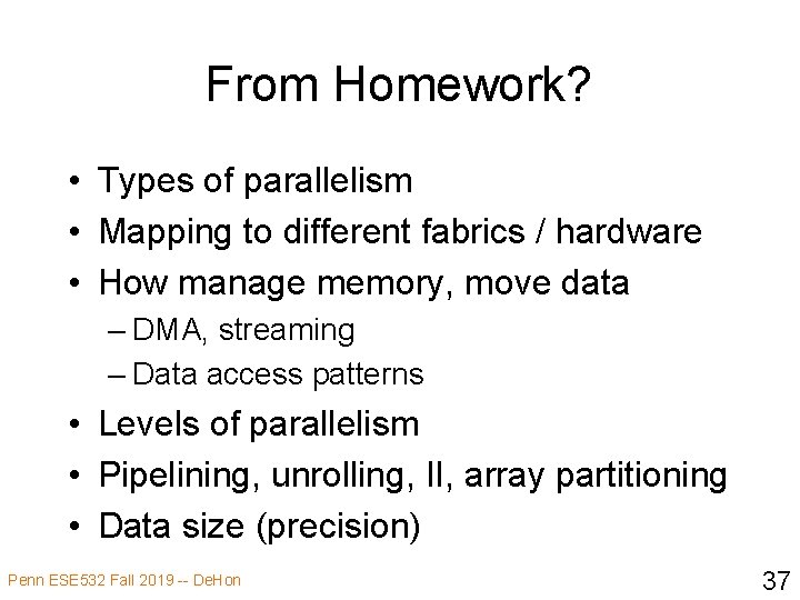 From Homework? • Types of parallelism • Mapping to different fabrics / hardware •
