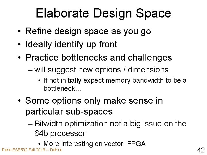 Elaborate Design Space • Refine design space as you go • Ideally identify up