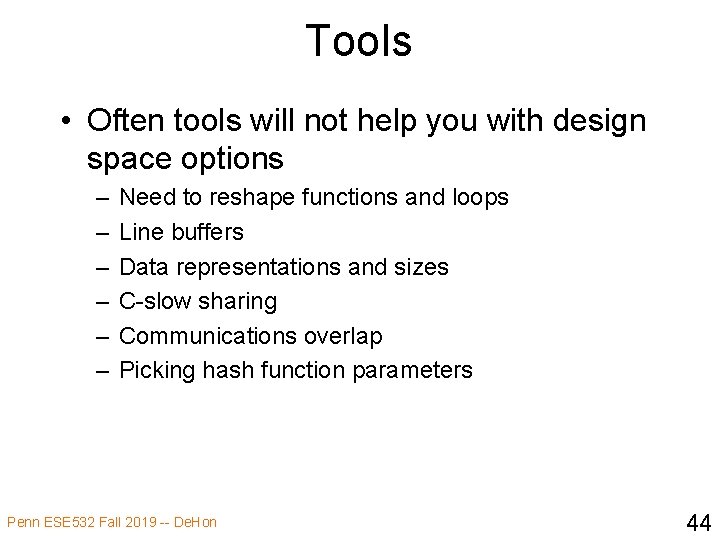 Tools • Often tools will not help you with design space options – –