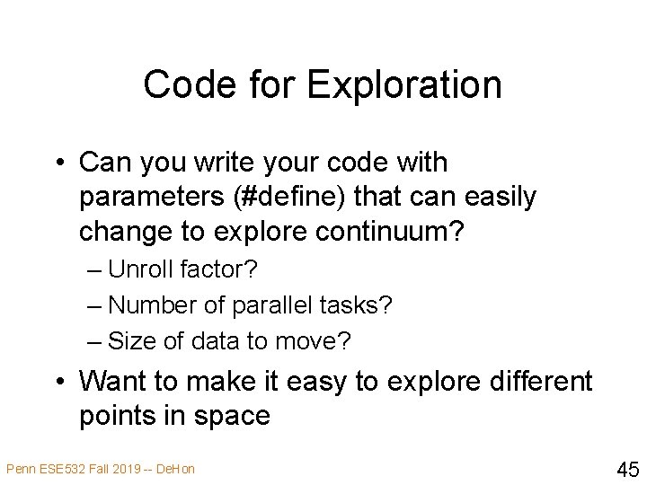 Code for Exploration • Can you write your code with parameters (#define) that can