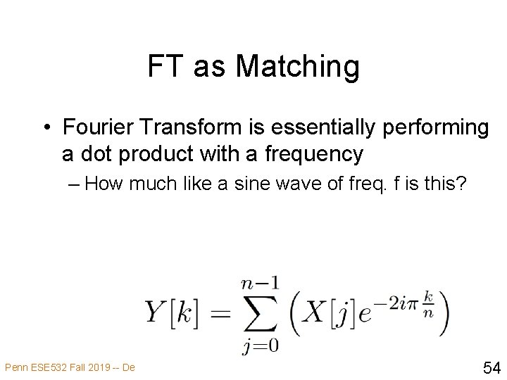 FT as Matching • Fourier Transform is essentially performing a dot product with a