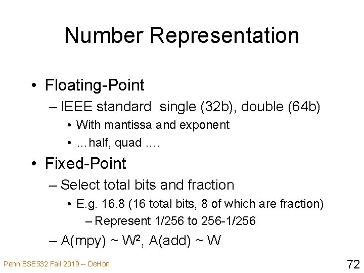 Number Representation • Floating-Point – IEEE standard single (32 b), double (64 b) •