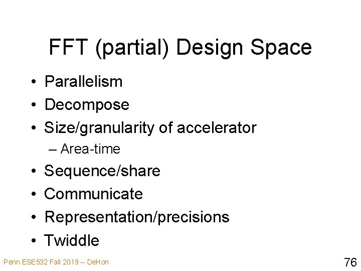 FFT (partial) Design Space • Parallelism • Decompose • Size/granularity of accelerator – Area-time