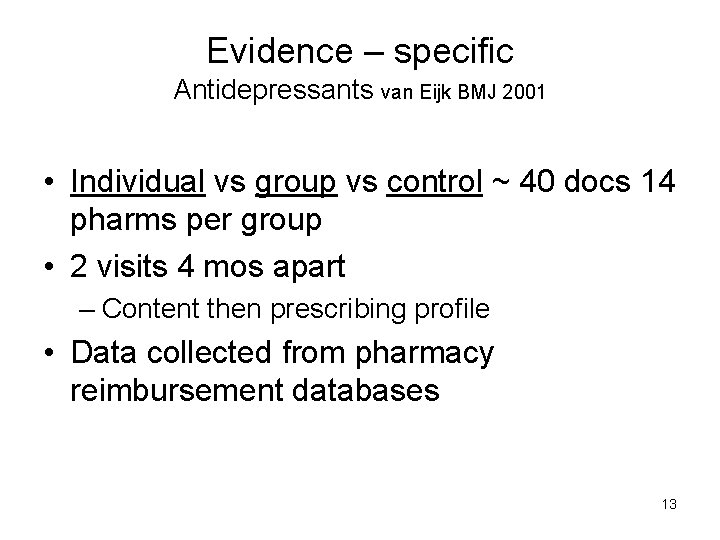 Evidence – specific Antidepressants van Eijk BMJ 2001 • Individual vs group vs control