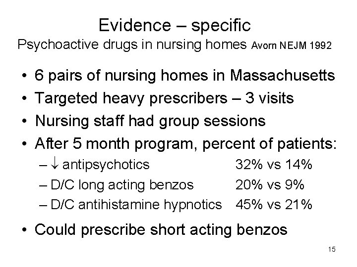 Evidence – specific Psychoactive drugs in nursing homes Avorn NEJM 1992 • • 6