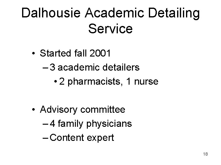 Dalhousie Academic Detailing Service • Started fall 2001 – 3 academic detailers • 2