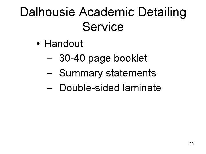 Dalhousie Academic Detailing Service • Handout – 30 -40 page booklet – Summary statements