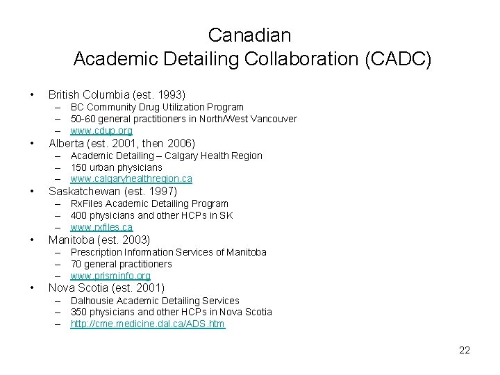 Canadian Academic Detailing Collaboration (CADC) • British Columbia (est. 1993) – BC Community Drug