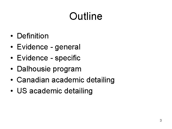 Outline • • • Definition Evidence - general Evidence - specific Dalhousie program Canadian