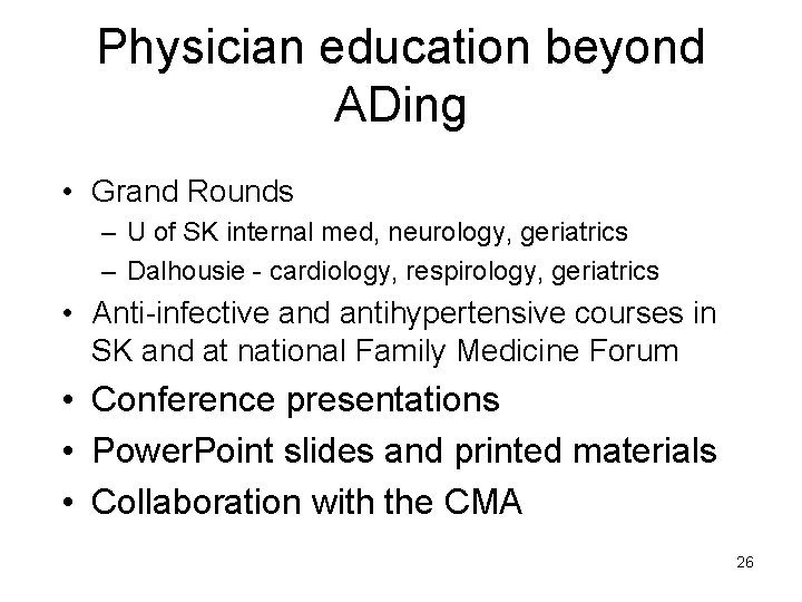 Physician education beyond ADing • Grand Rounds – U of SK internal med, neurology,
