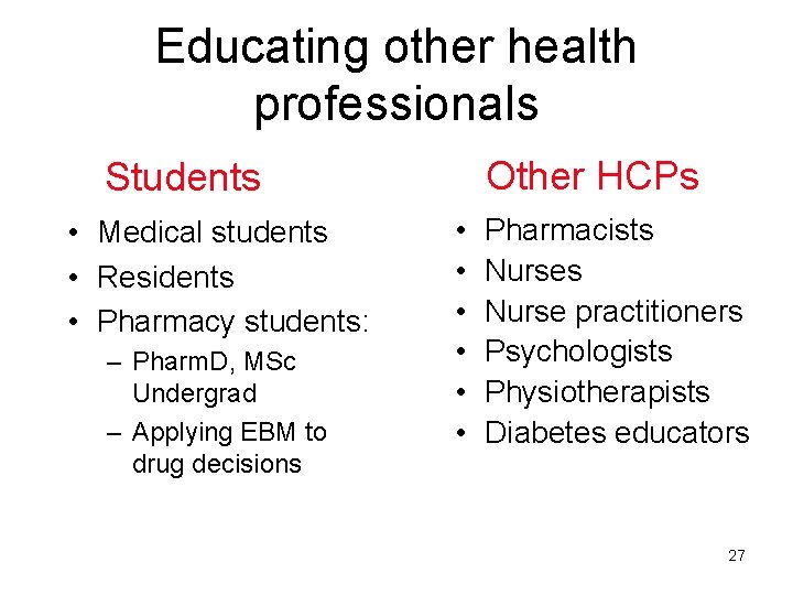 Educating other health professionals Other HCPs Students • Medical students • Residents • Pharmacy