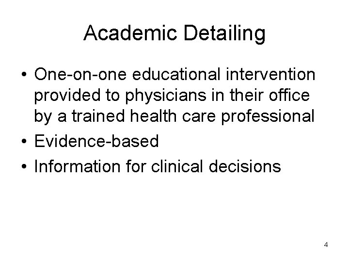 Academic Detailing • One-on-one educational intervention provided to physicians in their office by a