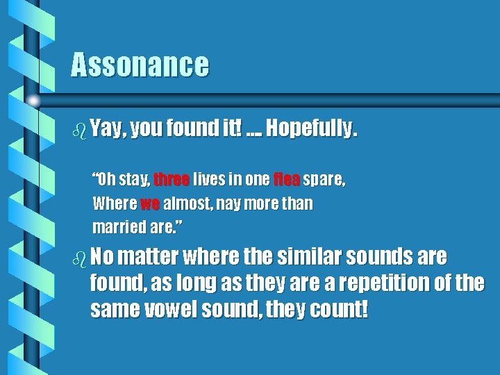 Assonance b Yay, you found it! …. Hopefully. “Oh stay, three lives in one