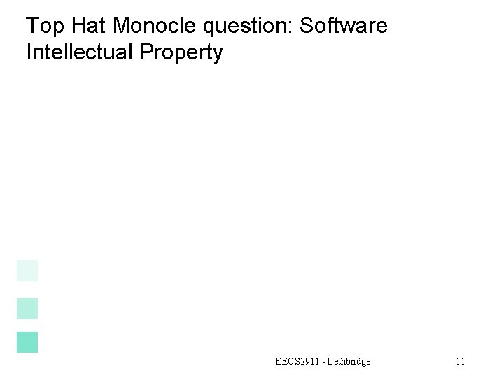 Top Hat Monocle question: Software Intellectual Property EECS 2911 - Lethbridge 11 