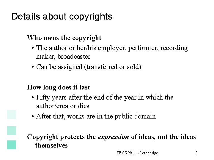 Details about copyrights Who owns the copyright • The author or her/his employer, performer,