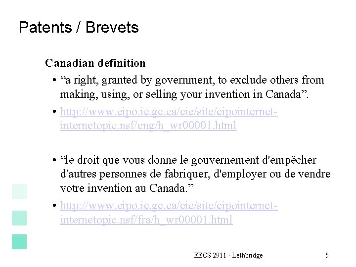 Patents / Brevets Canadian definition • “a right, granted by government, to exclude others