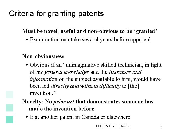Criteria for granting patents Must be novel, useful and non-obvious to be ‘granted’ •