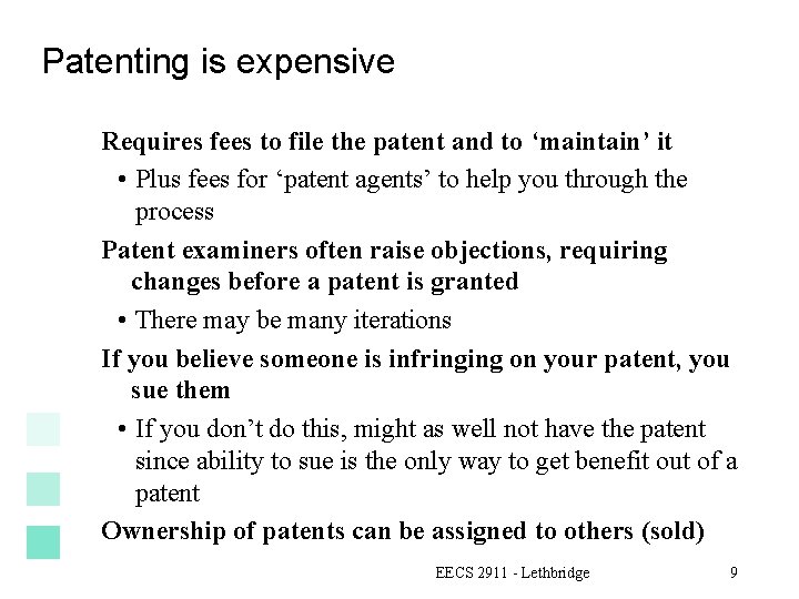 Patenting is expensive Requires fees to file the patent and to ‘maintain’ it •