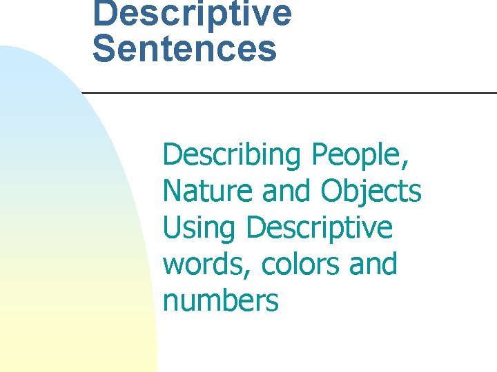 Descriptive Sentences Describing People, Nature and Objects Using Descriptive words, colors and numbers 